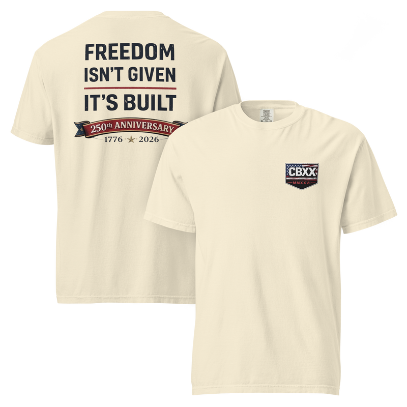 CBXX “Freedom Isn’t Given, It’s Built” Tee